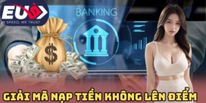 Giải mã thông tin nạp tiền không lên điểm